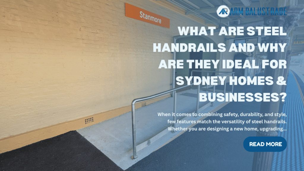 What Are Steel Handrails and Why Are They Ideal for Sydney Homes & Businesses?