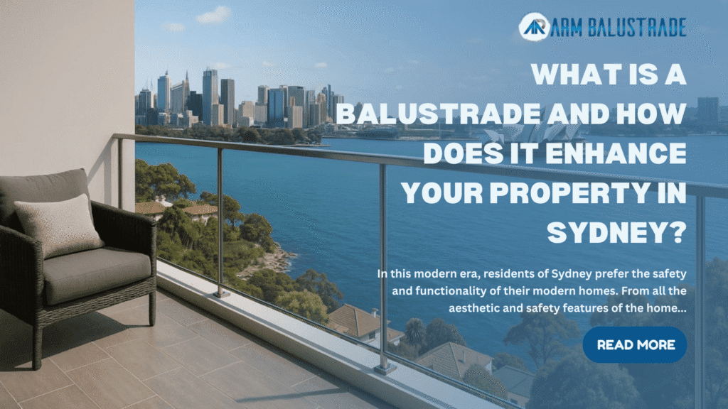 What Is a Balustrade and How Does It Enhance Your Property in Sydney