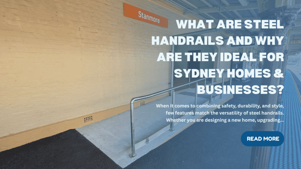 What Are Steel Handrails and Why Are They Ideal for Sydney Homes & Businesses